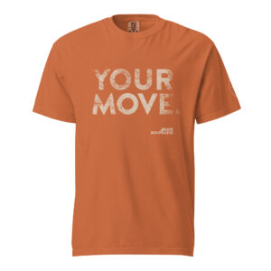 Your Move Heavyweight Tee